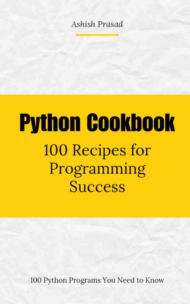 Python Cookbook: 100 Recipes for Programming Success
